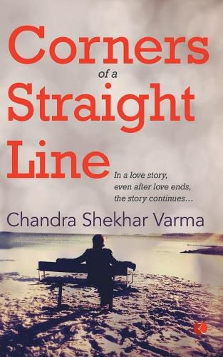 Cover image for Corners of A Straight Line: In A Love Story, Even After Love Ends, the Story Continues...