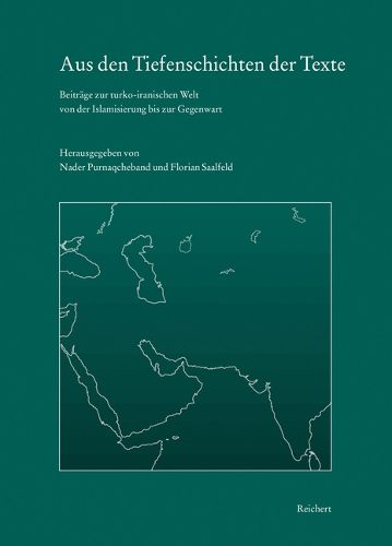 Cover image for Aus Den Tiefenschichten Der Texte: Beitrage Zur Turko-Iranischen Welt Von Der Islamisierung Bis Zur Gegenwart