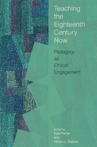 Cover image for Teaching the Eighteenth Century Now
