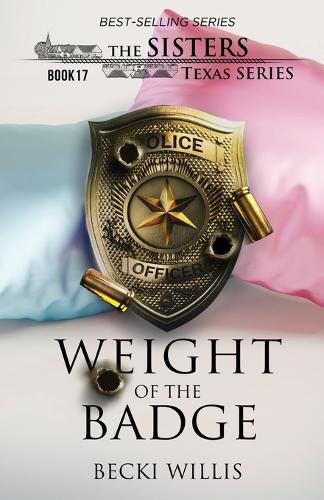 Cover image for Weight of The Badge (The Sisters, Texas Series, Book 17)