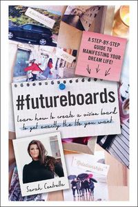 Cover image for #FutureBoards: Learn How to Create a Vision Board to Get Exactly the Life You Want