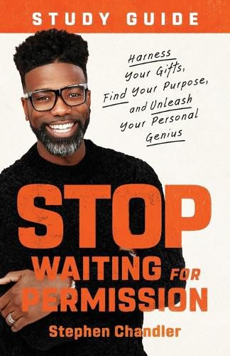 Cover image for Stop Waiting for Permission Study Guide: Harness Your Gifts, Find Your Purpose, and Unleash Your Personal Genius
