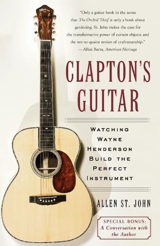 Cover image for Clapton's Guitar: Watching Wayne Henderson Build the Perfect Instrument