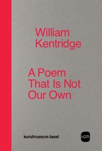 Cover image for William Kentridge: A Poem That Is Not Our Own