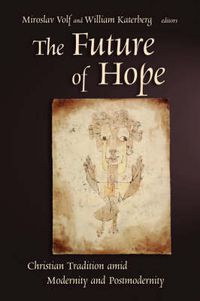 Cover image for The Future of Hope: Christian Tradition Amid Modernity and Postmodernity