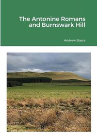 Cover image for The Antonine Romans and Burnswark Hill