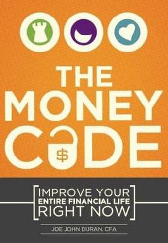 Cover image for The Money Code: Improve Your Entire Financial Life Right Now
