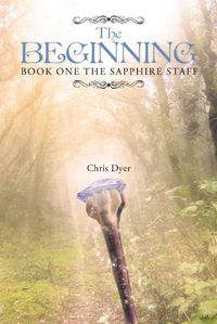 Cover image for The Beginning: Book One of The Sapphire Staff