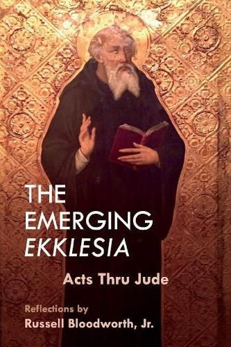 Cover image for The Emerging Ekklesia: Acts Thru Jude