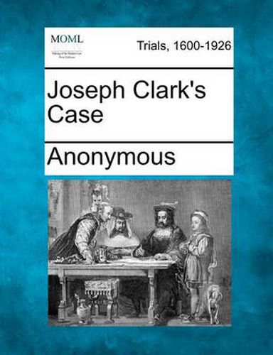 Joseph Clark's Case