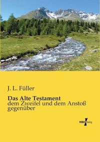 Cover image for Das Alte Testament: dem Zweifel und dem Anstoss gegenuber