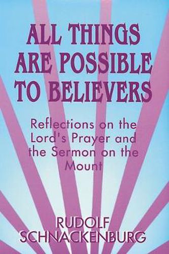 Cover image for All Things Are Possible to Believers: Reflections on the Lord's Prayer and the Sermon on Mount