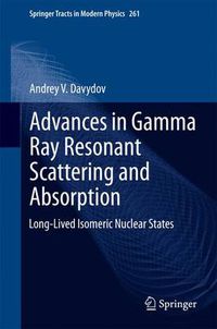 Cover image for Advances in Gamma Ray Resonant Scattering and Absorption: Long-Lived Isomeric Nuclear States