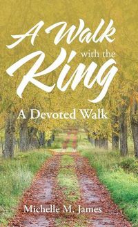 Cover image for A Walk with the King: A Devoted Walk