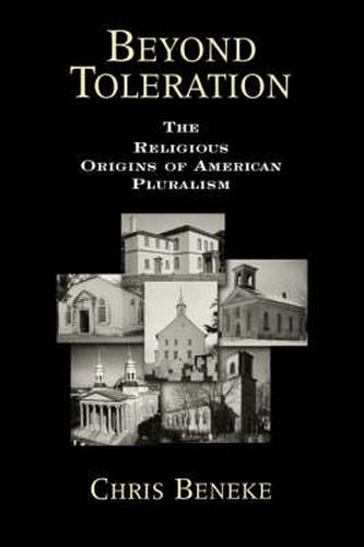 Cover image for Beyond Toleration: The Religious Origins of American Pluralism