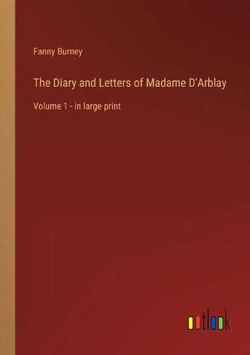 The Diary and Letters of Madame D'Arblay