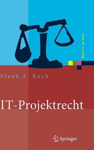 Cover image for It-Projektrecht: Vertragliche Gestaltung Und Steuerung Von It-Projekten, Best Practices, Haftung Der Geschaftsleitung