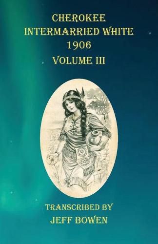 Cover image for Cherokee Intermarried White 1906 Volume III