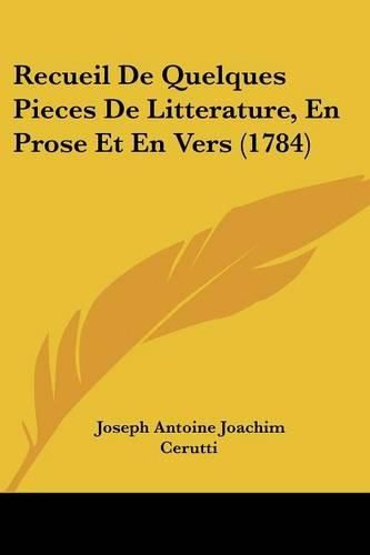 Cover image for Recueil de Quelques Pieces de Litterature, En Prose Et En Vers (1784)