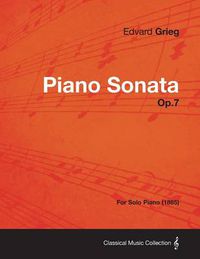 Cover image for Piano Sonata Op.7 - For Solo Piano (1865)