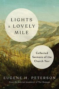 Cover image for Lights a Lovely Mile: Collected Sermons of the Church Year