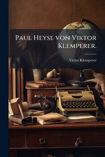 Cover image for Paul Heyse von Viktor Klemperer.