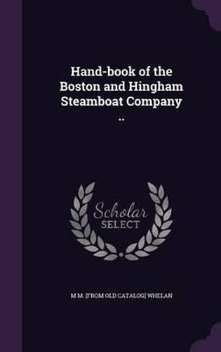 Hand-Book of the Boston and Hingham Steamboat Company ..