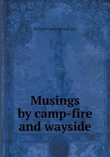 Musings by camp-fire and wayside