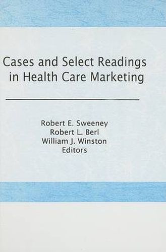 Cover image for Cases and Select Readings in Health Care Marketing