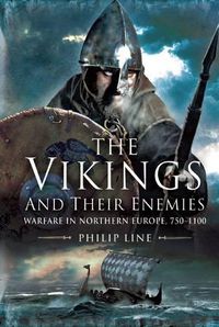 Cover image for The Vikings and Their Enemies: Warfare in Northern Europe, 750-1100