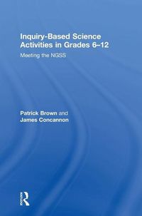 Cover image for Inquiry-Based Science Activities in Grades 6-12: Meeting the NGSS