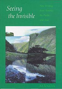 Cover image for Seeing the Invisible: New Writing from America, the Pacific and Asia