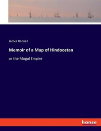 Cover image for Memoir of a Map of Hindoostan: or the Mogul Empire