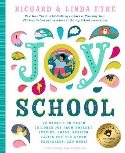 Cover image for Joy School: 22 Children's Stories to Teach the Joys of Honesty, Family, Your Body, the Earth, Goals, Sharing, Uniqueness, and More!