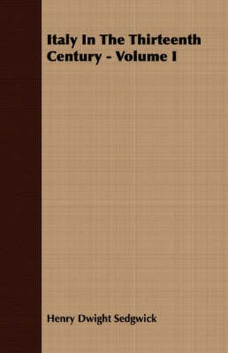 Cover image for Italy in the Thirteenth Century - Volume I