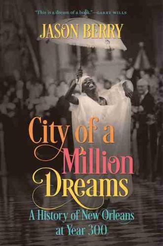 Cover image for City of a Million Dreams: A History of New Orleans at Year 300