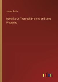 Cover image for Remarks On Thorough Draining and Deep Ploughing