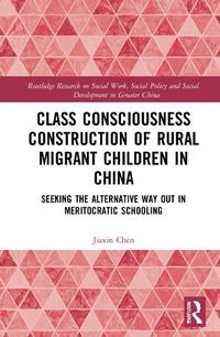 Cover image for Class Consciousness Construction of Rural Migrant Children in China