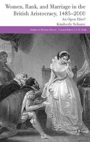 Women, Rank, and Marriage in the British Aristocracy, 1485-2000: An Open Elite?