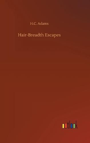 Hair-Breadth Escapes