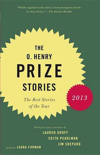 The O. Henry Prize Stories 2013: Including stories by Donald Antrim, Andrea Barrett, Ann Beattie, Deborah Eisenberg, Ruth Prawer Jhabvala, Kelly Link, Alice Munro, and Lily Tuck