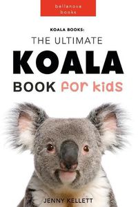 Cover image for Koala Books: The Ultimate Koala Book for Kids