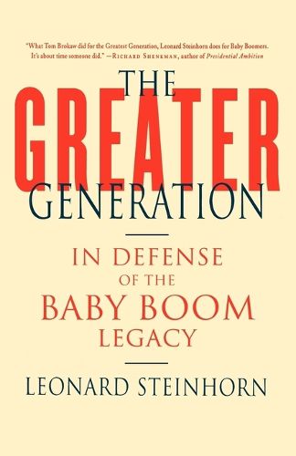 Cover image for The Greater Generation: In Defense of the Baby Boom Legacy