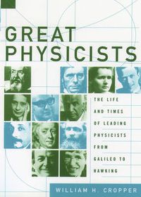 Cover image for Great Physicists: The Life and Times of Leading Physicists from Galileo to Hawking