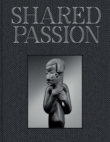 Cover image for Shared Passion: An African Art Collection Built in the XXIst Century