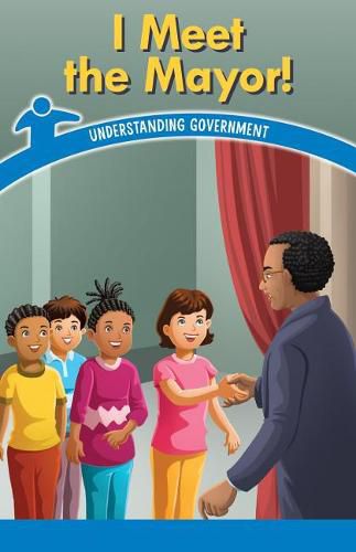 Cover image for I Meet the Mayor!: Understanding Government
