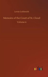 Cover image for Memoirs of the Court of St. Cloud: Volume 6