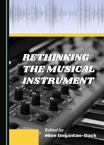 Cover image for Rethinking the Musical Instrument