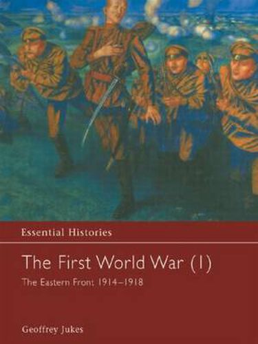 Cover image for The First World War, Vol. 1: The Eastern Front 1914-1918