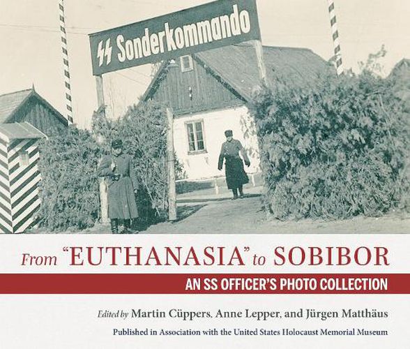 Cover image for From  Euthanasia  to Sobibor: An SS Officer's Photo Collection